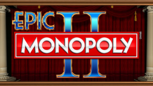 Epic Monopoly II Slot: The Board Game Comes To Life